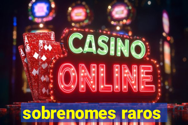 sobrenomes raros